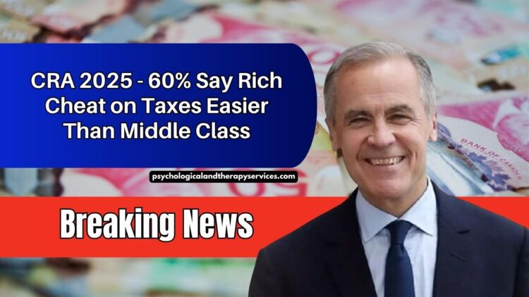 CRA 2025 Survey- 60% Of Canadians Say Rich Can Cheat On Taxes Easier Than Middle Class